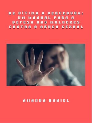 cover image of De vítima a vencedora--um manual para a defesa das mulheres contra o abuso sexual